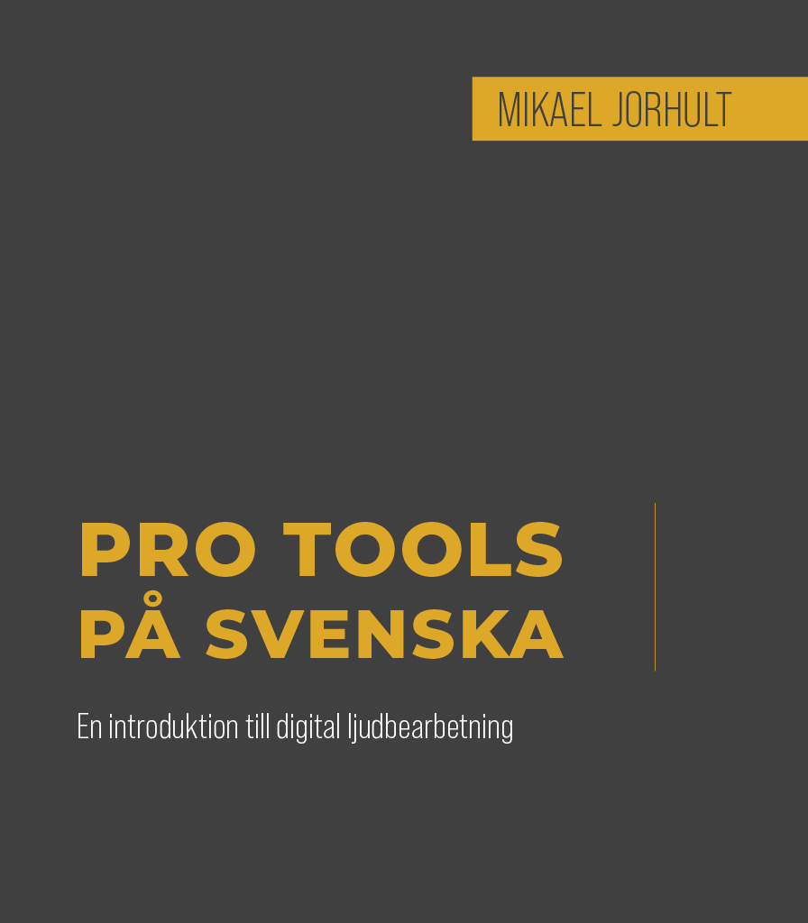 Bokomslag med texten Pro Tools på svenska - en introduktion till digital ljudbearbetning
